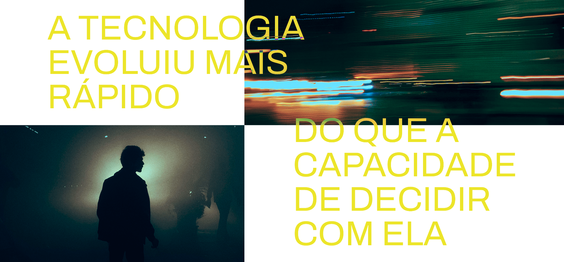 A tecnologia evoluiu mais rápido do que a capacidade de decidir com ela
